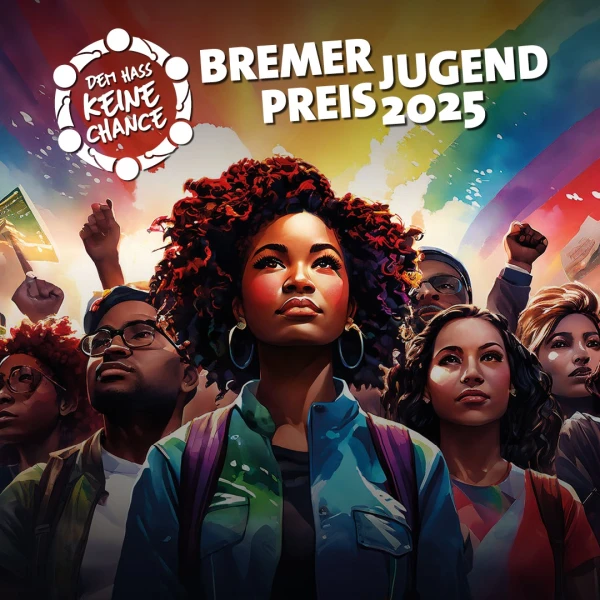 Poster vom Bremer Jugendpreis. Es zeigt ein gemaltes Bild von einer Gruppe junger aktivistischer Menschen. Über ihren Köpfen befindet sich das Logo von Dem Hass keine Chance und der Schriftzug Bremer Jugend Preis 2025.  