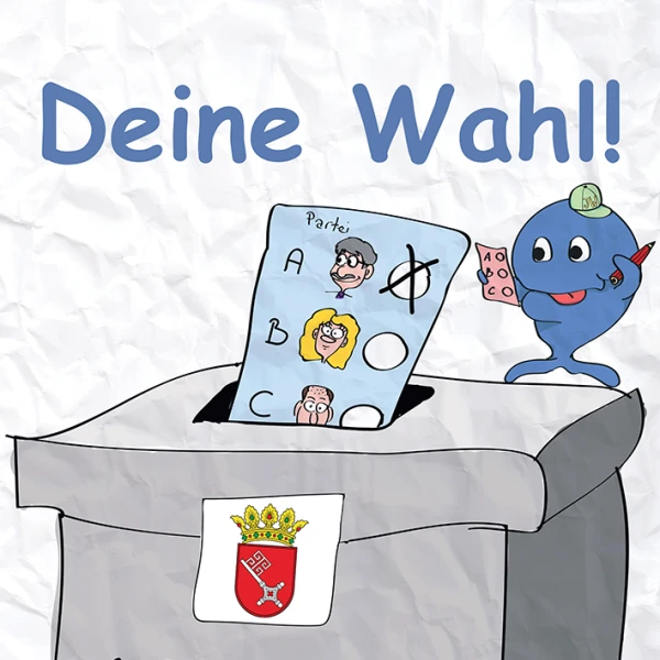 Eine Zeichnung. Ein Wahlschein wird in eine Bremer Wahlurne gesteckt. Ein Fischwesen denkt etwas im Hintergrund über seine Wahlstimme nach. Über der Zeichnung steht: "Deine Wahl!"  